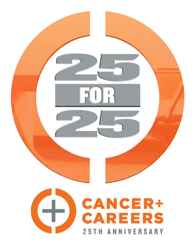 Cancer and Careers — 25 for 25, 25th Anniversary